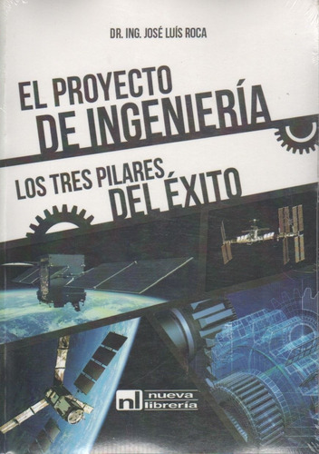 Proyecto De Ingenieria - Los Tres Pilares Del Exito, De Roca, Jose Luis. Editorial Nueva Libreria, Tapa Blanda En Español