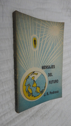 Mensajes Del Futuro  -  J.r. Pedraza - 