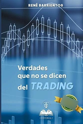 Libro : Verdades Que No Se Dicen Del Trading - Barrientos. 