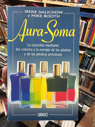 Aura Soma - La Curación Mediante Los Colores Y Las Energías