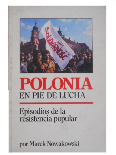 Polonia En Pie De Lucha - Marek Nowakowski