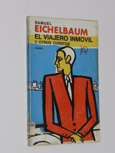 El Viajero Inmóvil Y Otros Cuentos - Samuel Eichelbaum 1968