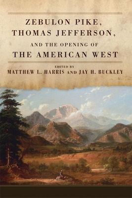 Libro Zebulon Pike, Thomas Jefferson, And The Opening The...