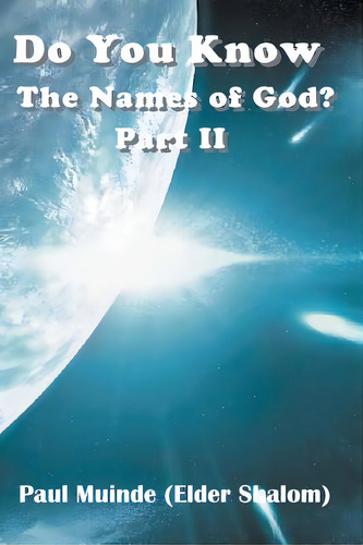 Do You Know The Names Of God? Part 2, De Muinde, Paul. Editorial Speedy Pub Llc, Tapa Blanda En Inglés