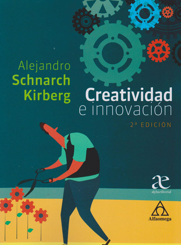 Creatividad E Innovación 2° Edición, De Alejandro Schnarch K. Alpha Editorial S.a, Tapa Blanda, Edición 2019 En Español
