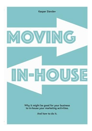 Libro Moving In-house : Why It Might Be Good For Your Bus...