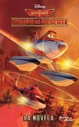 Aviones 2. Equipo de rescate, de Disney. Serie Disney Editorial Planeta Infantil México, tapa blanda en español, 2014