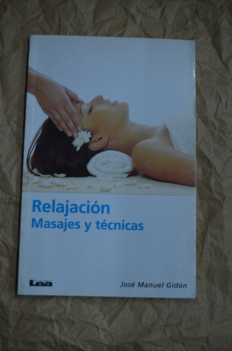 Relajación- Masajes Y Técnicas - José Manuel Gidón - Lea /s