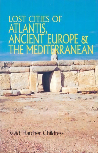 Lost Cities Of Atlantis, Ancient Europe & The Mediterranean, De David Hatcher Childress. Editorial Adventures Unlimited Press, Tapa Blanda En Inglés