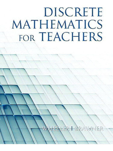 Discrete Mathematics For Teachers (pb), De Wheeler, Ed. Editorial Information Age Pub Inc, Tapa Blanda En Inglés