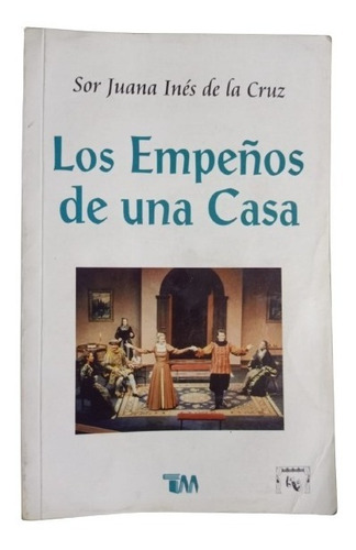 Los Empeños De Una Casa - Sor Juana Inés De La Cruz, 1