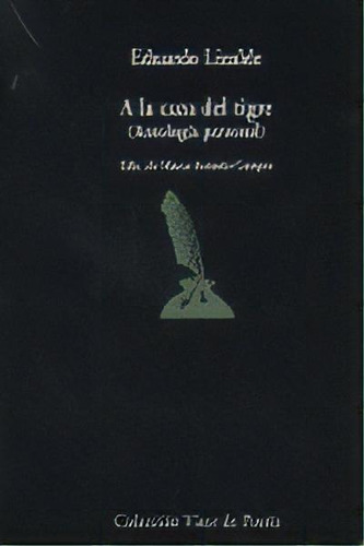 A La Caza Del Tigre: (antología Personal), De Lizalde, Eduardo., Vol. 1. Editorial Visor Libros, S.l., Tapa Blanda En Español