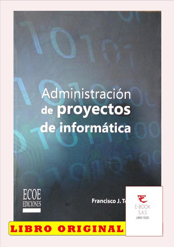 Administración De Proyectos De Informática, De Francisco J. Toro López. Editorial Ecoe, Tapa Blanda En Español