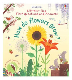 How Do Flowers Grow? - Usborne Lift The Flap Kel Ediciones