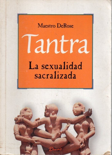 Tantra La Sexualidad Sacralizada Maestro Derose