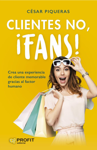 Libro: Clientes No, ¡fans!. Piqueras Gomez De Albacete, Cesa