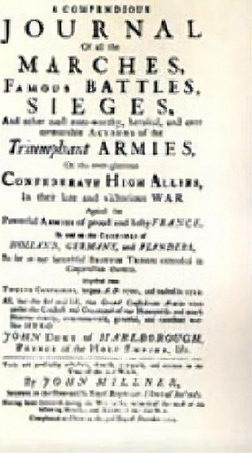 Compendious Journal Of All The Marches Famous Battles & Sie, De John Millner. Editorial Naval & Military Press Ltd En Inglés