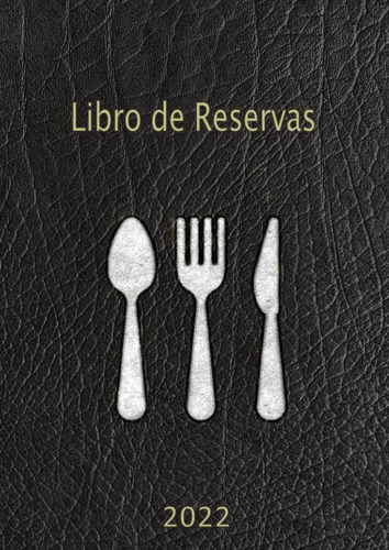 Libro: Libro De Reservas 2022: Para Restaurante Hosteleria, 