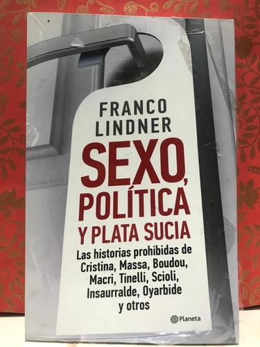 Sexo, Politica Y Plata Sucia - Franco Lindner