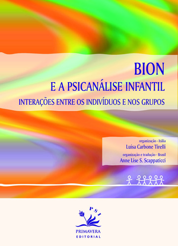 Bion e a Psicanálise infantil: Interações entre os indivíduos e nos grupos, de Tirelli, Luisa. Editora Pri Primavera Editorial, capa mole em português, 2011