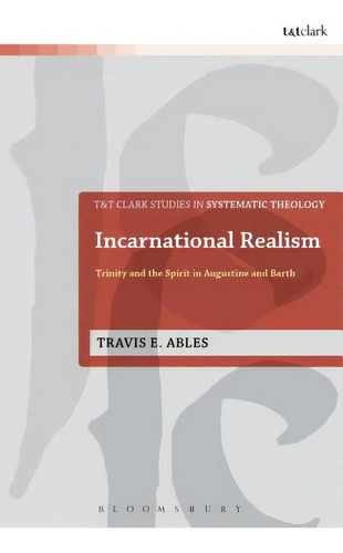 Incarnational Realism, De Ables, Travis E.. Editorial Bloomsbury 3pl, Tapa Blanda En Inglés