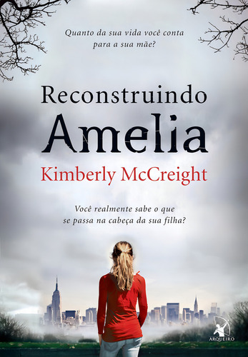 Reconstruindo Amelia, De Kimberly Mccreight. Editorial Editora Arqueiro, Tapa Mole En Português, 2014