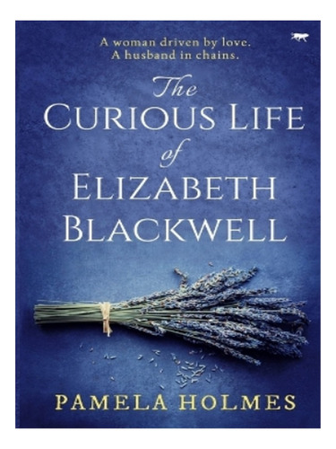 The Curious Life Of Elizabeth Blackwell - Pamela Holme. Eb14