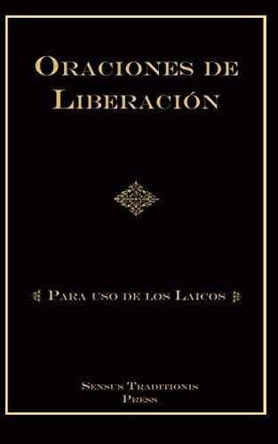 Oraciones De Liberacion : Para Uso De Los Laicos, De Chad Alec Ripperger. Editorial Independently Published, Tapa Blanda En Español