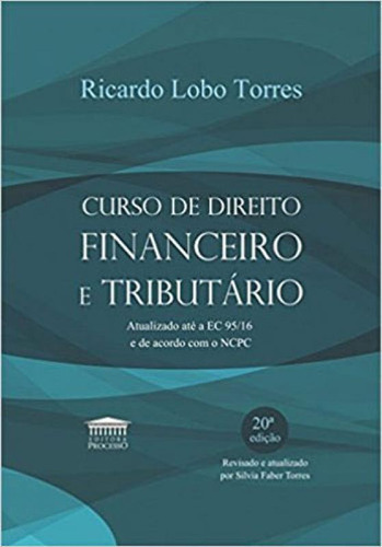 Curso De Direito Financeiro E Tributário, De Torres, Ricardo Lobo. Editora Processo, Capa Mole, Edição 20ª Edição - 2018 Em Português
