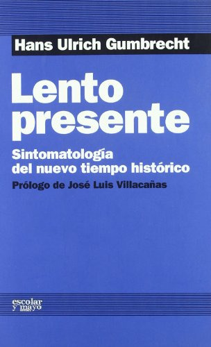 Lento Presente: Sintomatologia Del Nuevo Tiempo Historico -s