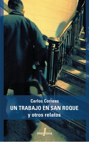 Un Trabajo En San Roque - Carlos Correas - Interzona - Lu Re