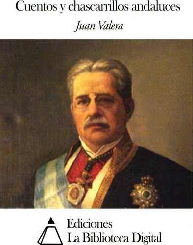 Cuentos Y Chascarrillos Andaluces, De Juan Valera., Vol. 1. Editorial Createspace Independent Publishing Platform, Tapa Blanda En Español