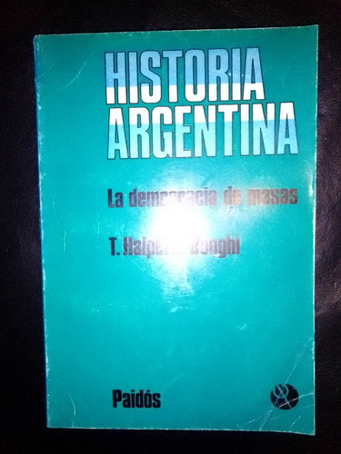 Historia Argentina Democracia De Masas Tulio Halperín Donghi