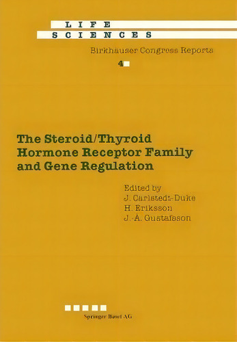 The Steroid/thyroid Hormone Receptor Family And Gene Regulation, De J. Carlstedt-duke. Birchhauser Congress Reports, Vol. 1. Editorial Springer Basel, Tapa Blanda En Inglés