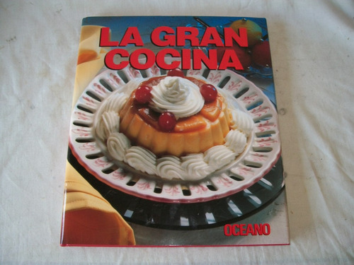 La Gran Cocina - Postres . Editorial Oceano