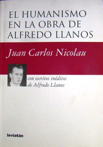 El Humanismo En La Obra De Alfredo Llanos - Juan C Nicolau