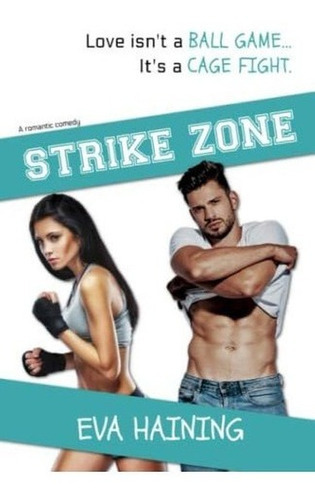Strike Zone A Standalone, Enemies-to-lovers, Sport.., De Haining, Eva. Editorial Independently Published En Inglés