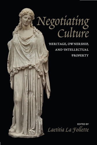 Libro: Negotiating Culture: Heritage, Ownership, And Intelle