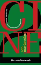 Comprar Cine Con Mayúsculas 2: Otras Cincuenta Reseñas De Películas Clásicas Y Contemporáneas, De Gonzálo Castanedo. Contemporánea Editorial Texere Editores, Tapa Blanda, Edición 1 En Español, 2023