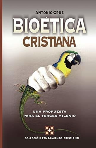 Bioética Cristiana (coleccion Pensamiento Cristiano) (spanis