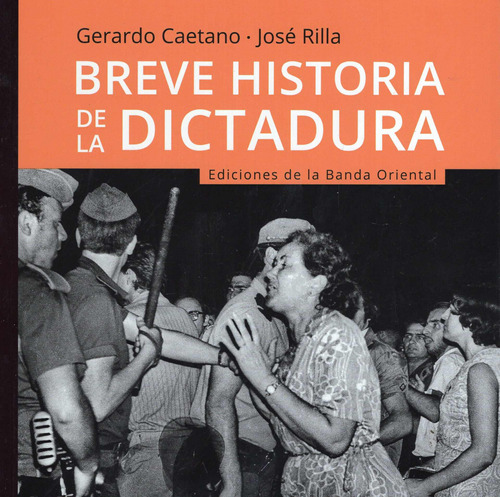 Libro: Breve Historia De La Dictadura - Gerardo Caetano