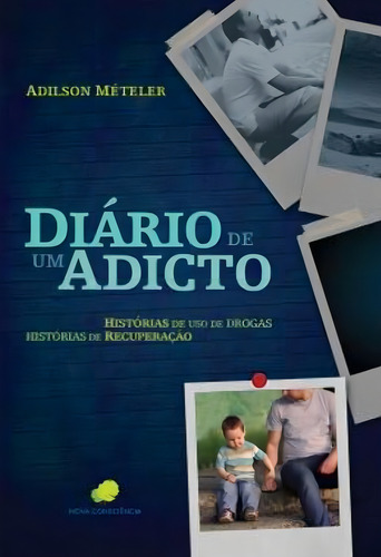 Diario De Um Adicto: História De Uso De Drogas, Histórias