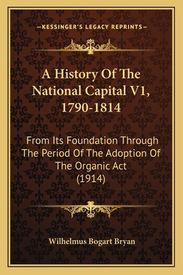 Libro A History Of The National Capital V1, 1790-1814: Fr...
