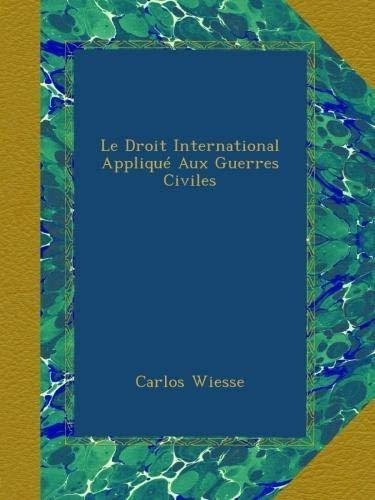 Le Droit International Applique Aux Guerres Civiles French E