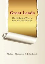 Comprar Great Leads: The Six Easiest Ways To Start Any Sales Message - Michael Masterson & John Forde