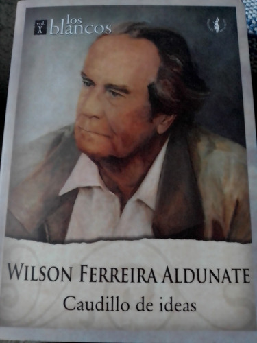 Wilson Ferreira Aldunate Caudillo De Ideas