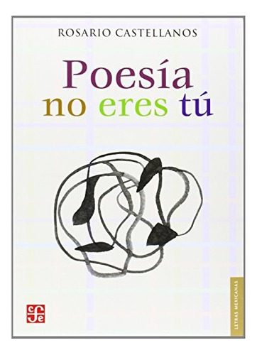 Poesía No Eres Tú  - Castellanos, Rosario