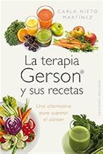 La Terapia Gerson Y Sus Recetas (salud Y Vida Natural) / Car