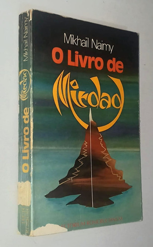 O Livro De Mirdad - Mikhail Naimy (um Farol E Um Refúgio - 3 Edição,1987)