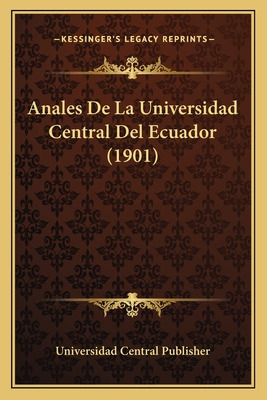 Libro Anales De La Universidad Central Del Ecuador (1901)...